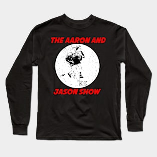 Aaron and Jason Show Long Sleeve T-Shirt